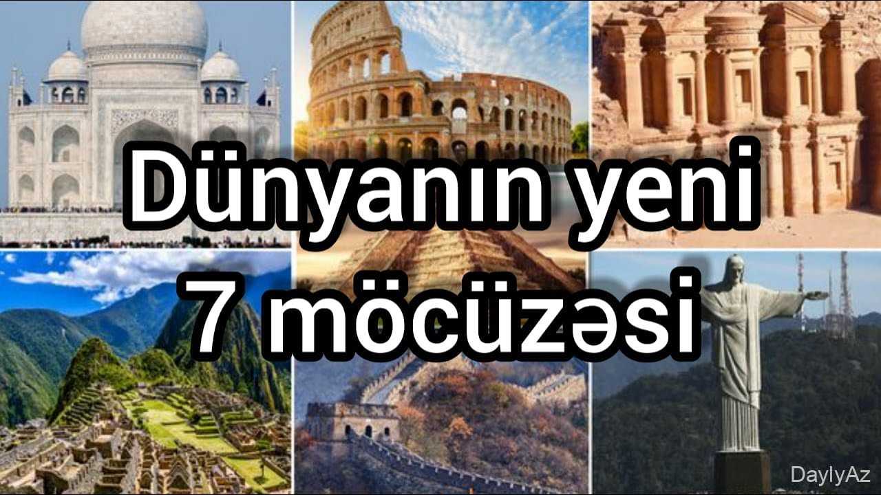 Dünyanın 7 Möcüzəsi: Tarixi, Memarlığı və Əfsanələri