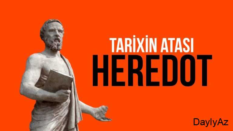 Herodot – Tarixin Atası və Antik Dünyanın Böyük Səyyahı