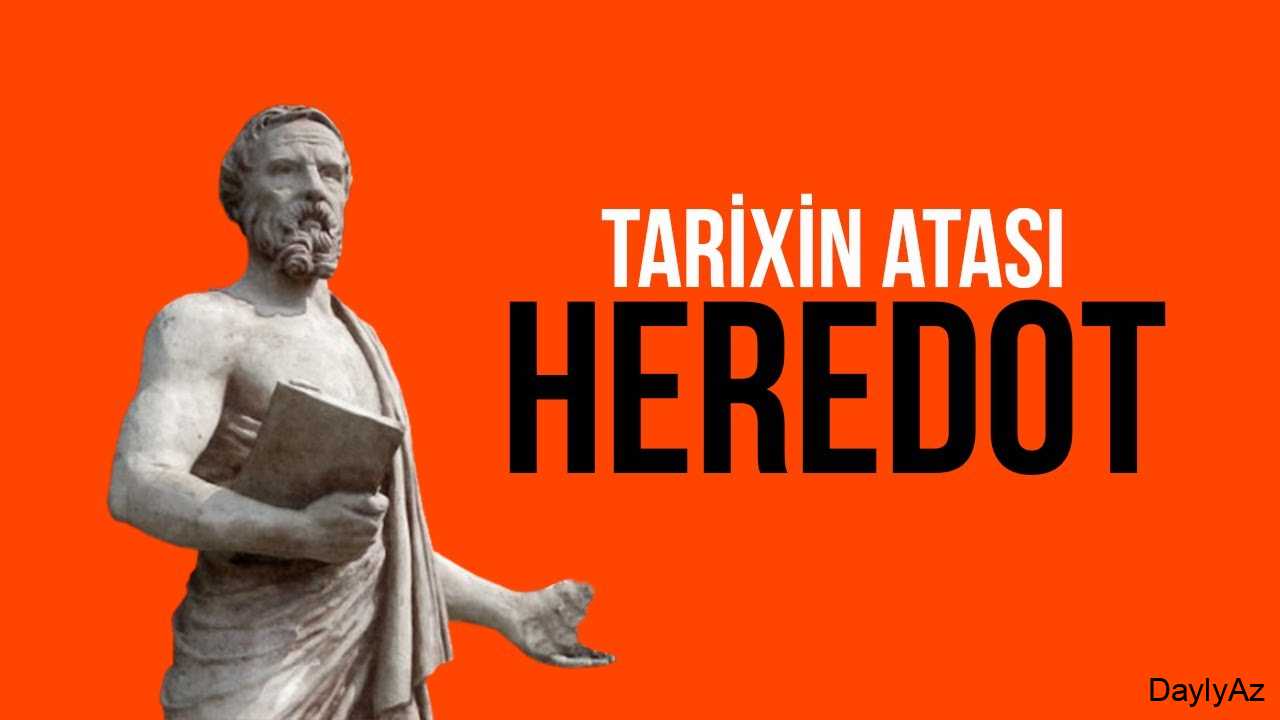 Herodot – Tarixin Atası və Antik Dünyanın Böyük Səyyahı