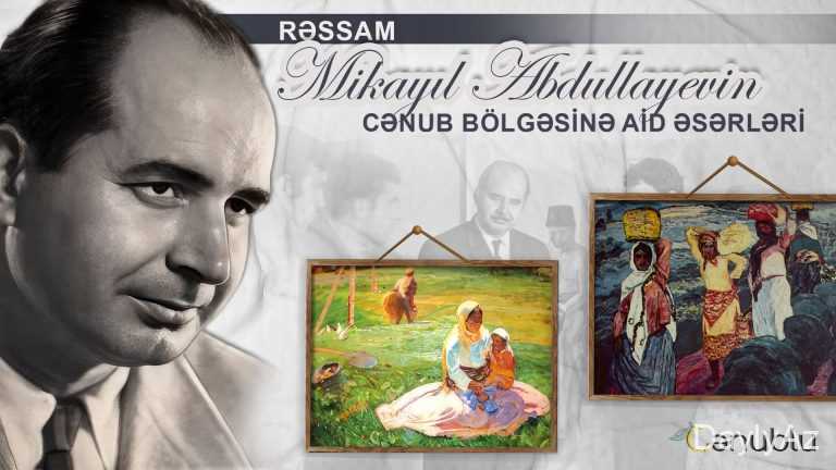 Mikayıl Abdullayev – Azərbaycan Rəssamı və Xalq Rəssamı | Portret və Rəngkarlıq