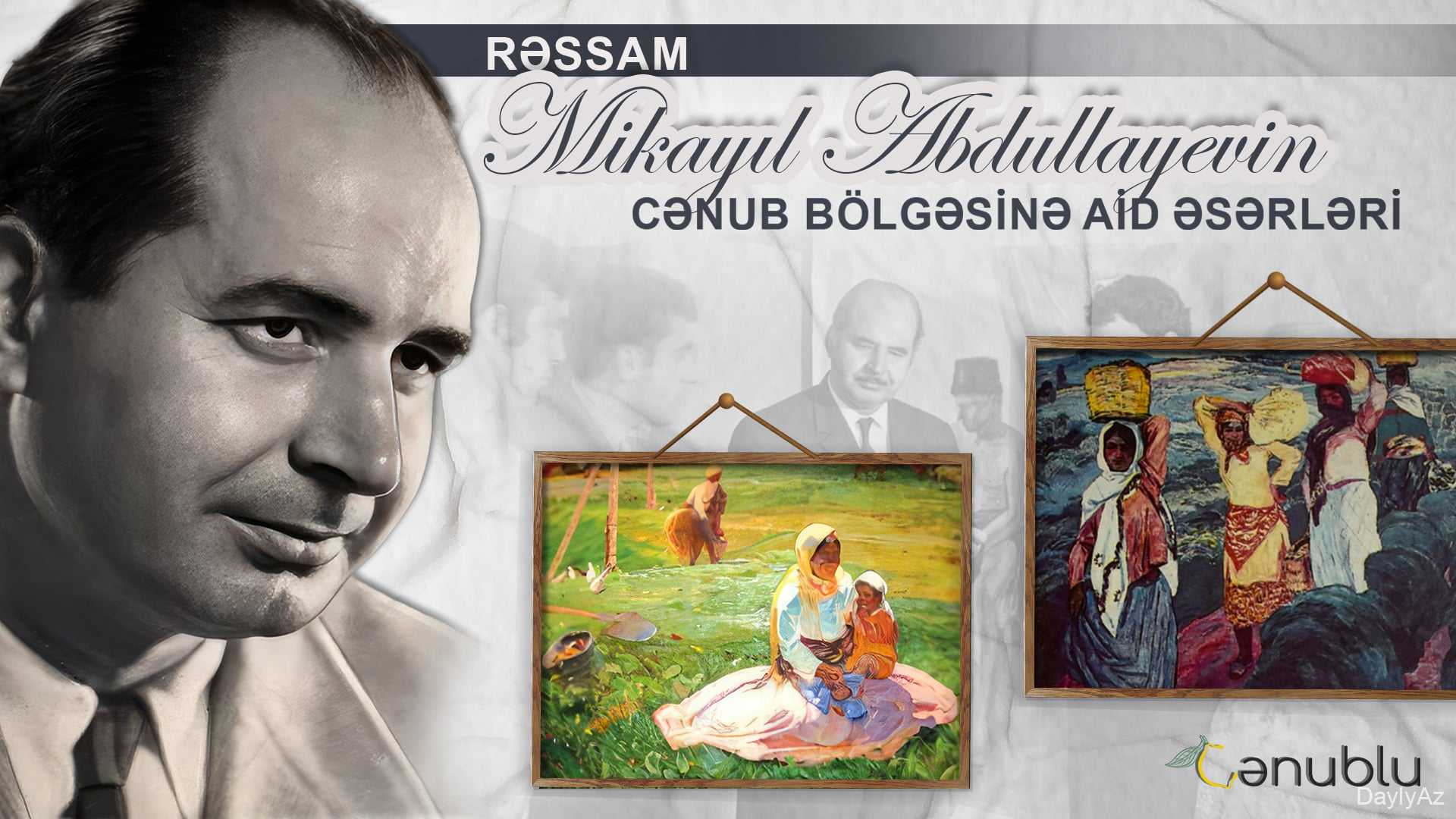 Mikayıl Abdullayev – Azərbaycan Rəssamı və Xalq Rəssamı | Portret və Rəngkarlıq