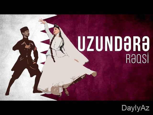 Uzundərə Rəqsi: Azərbaycan Milli Xalq Rəqsi və Tarixi