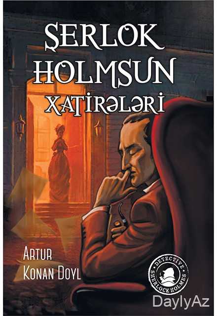 Şerlok Holms – Əfsanəvi Dedektiv, Arthur Konan Doyl və Hekayələri