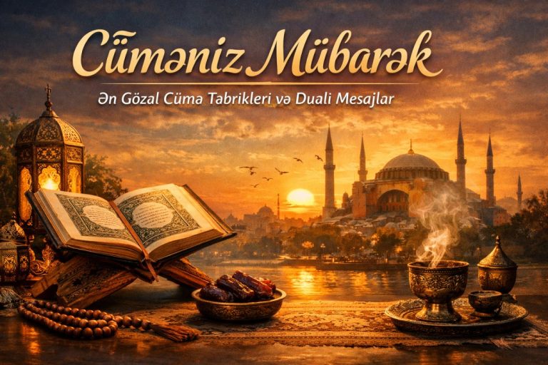 🌙 Cüməniz Mübarək – Ən Gözəl Cümə Təbrikləri və Dualı Mesajlar