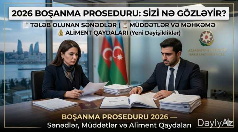 Boşanma Proseduru 2026 — Sənədlər, Müddətlər və Aliment Qaydaları