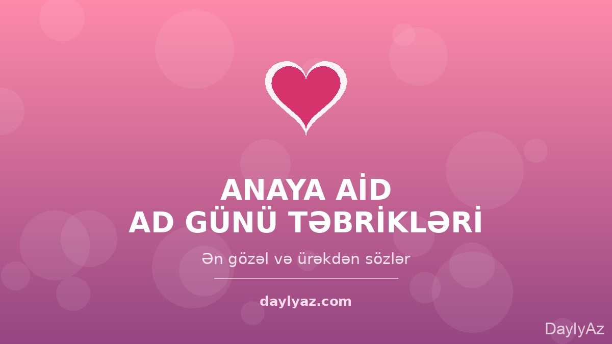 Anaya aid ad günü təbrikləri — ən gözəl, mənalı və ürəkdən sözlər