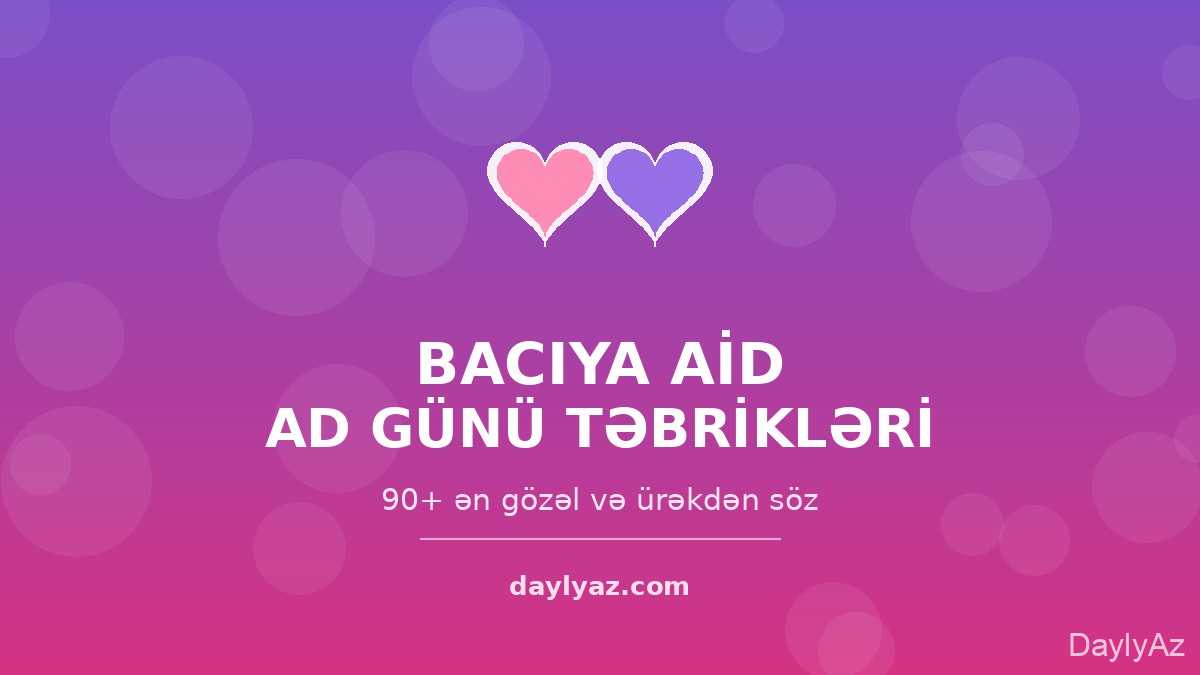 Bacıya aid ad günü təbrikləri — 90+ ən gözəl və mənalı söz