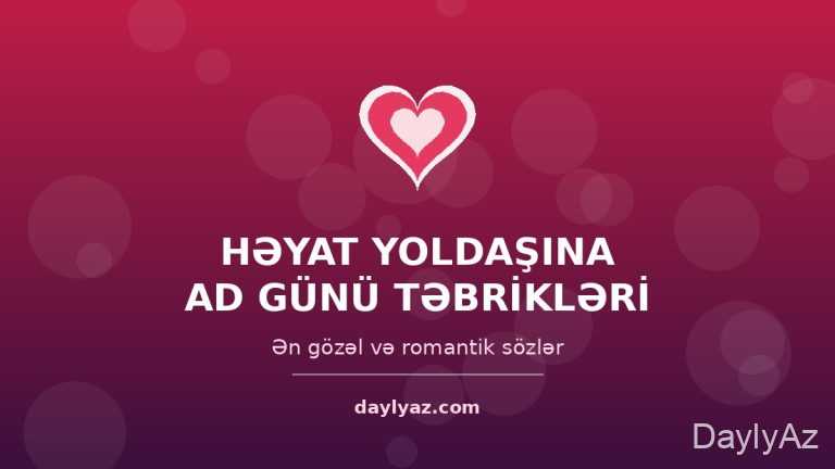 Həyat yoldaşına aid ad günü təbrikləri — ən gözəl və romantik sözlər